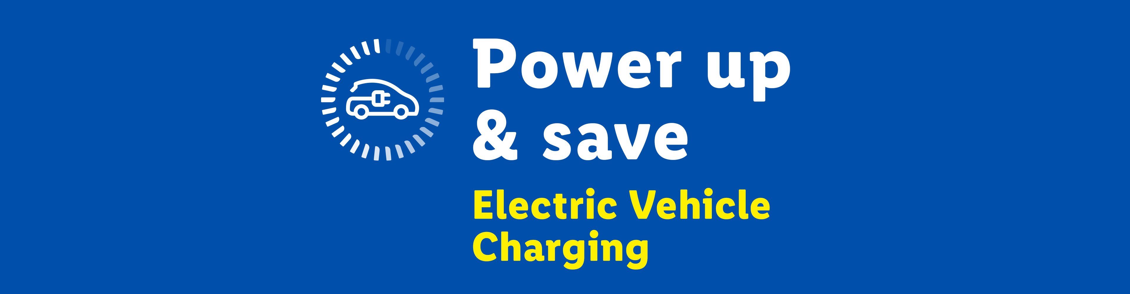 Electric vehicle charging station with text 'Power up & save Electric Vehicle Charging'