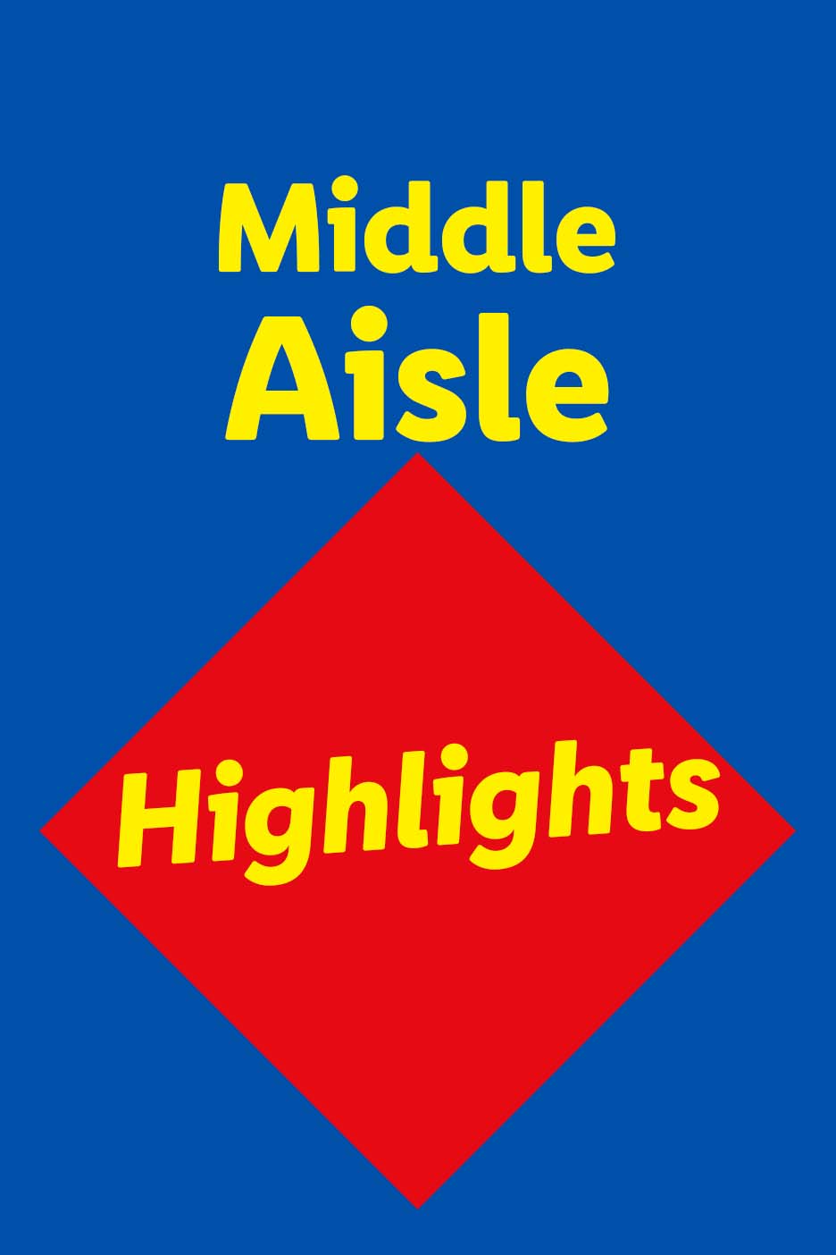 Yellow text on a blue background with a red diamond, reading 'Middle Aisle Highlights'.