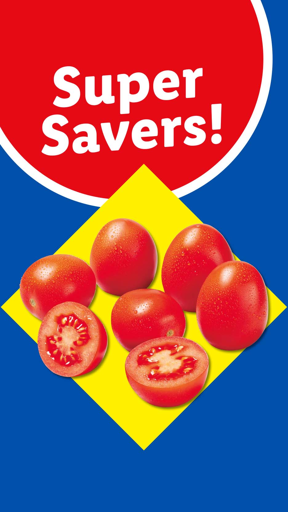 Red tomatoes, some halved, on a yellow diamond shape, with a red circle above saying 'Super Savers!'